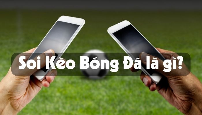 soi kèo bóng đá là gì